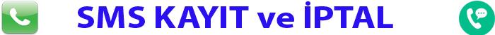 sms kayıt ve iptal